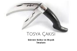 tosya çakısı özellileri